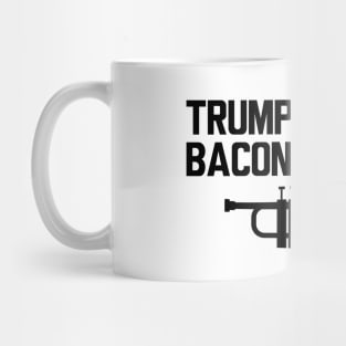 Trumpet is bacon of music Mug